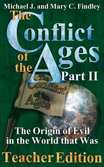 The Conflict of the Ages Teacher II: The Origin of Evil in the World that Was - Michael J. Findley