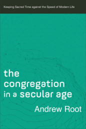 The Congregation in a Secular Age ¿ Keeping Sacred Time against the Speed of Modern Life