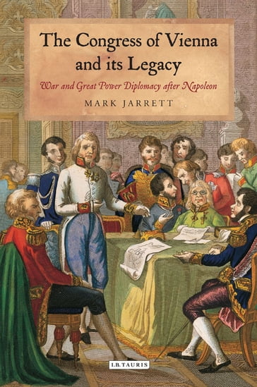 The Congress of Vienna and its Legacy - Mark Jarrett