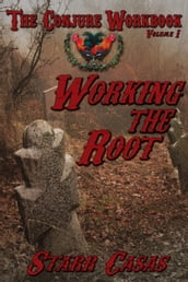 The Conjure Workbook Volume I Working the Root
