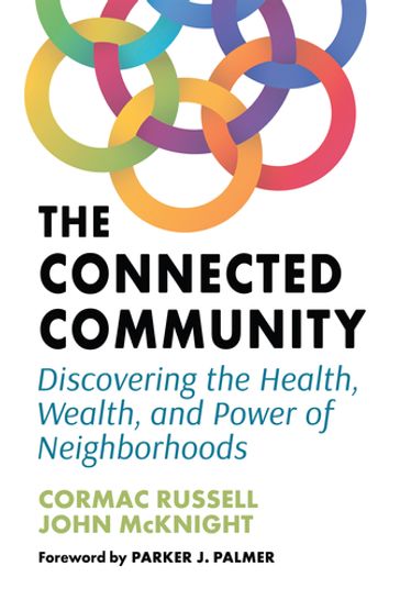 The Connected Community - Cormac Russell - John McKnight