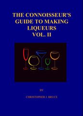 The Connoisseur s Guide To Making Liqueurs Vol. II