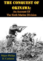 The Conquest Of Okinawa: An Account Of The Sixth Marine Division
