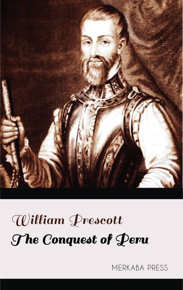 The Conquest of Peru - William Prescott