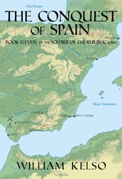 The Conquest of Spain (Book 11 of the Soldier of the Republic series)