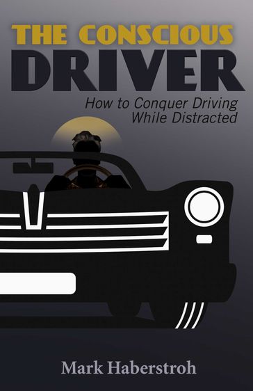 The Conscious Driver - Mark Haberstroh