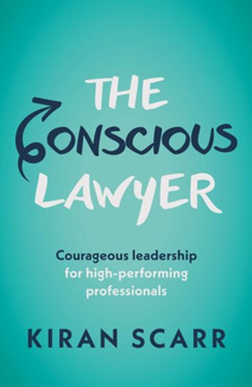 The Conscious Lawyer - Kiran Scarr