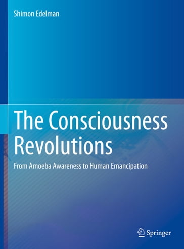 The Consciousness Revolutions - Shimon Edelman