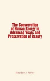 The Conservation of Human Energy in Advanced Years and Preservation of Beauty