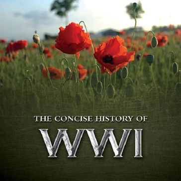 The Consise History of WWI - Pat Morgan