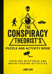 The Conspiracy Theorist s Puzzle and Activity Book