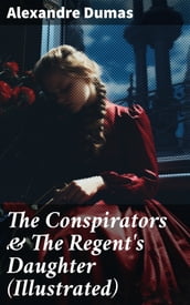 The Conspirators & The Regent s Daughter (Illustrated)
