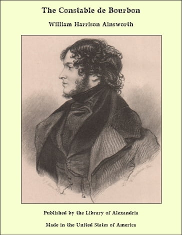 The Constable de Bourbon - William Harrison Ainsworth