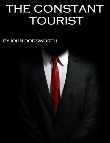 The Constant Tourist   Part 5 - John Dodsworth
