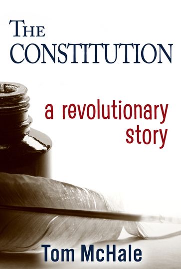 The Constitution - A Revolutionary Story - Tom McHale