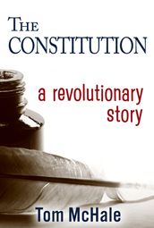 The Constitution - A Revolutionary Story