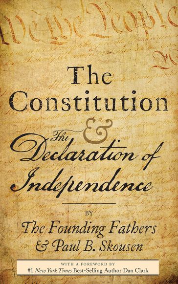 The Constitution and the Declaration of Independence - Dan Clark - Founding Fathers - Izzard Ink Publishing - Paul B. Skousen