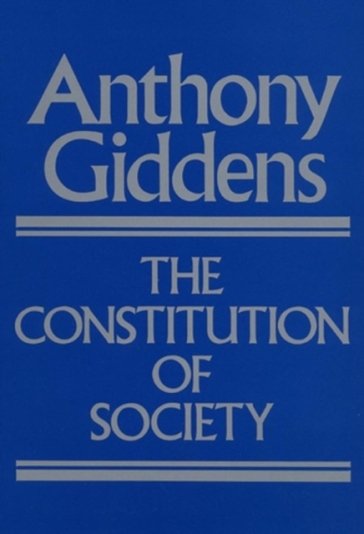 The Constitution of Society - Anthony Giddens