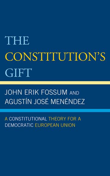 The Constitution's Gift - Agustín José Menéndez - John Erik Fossum