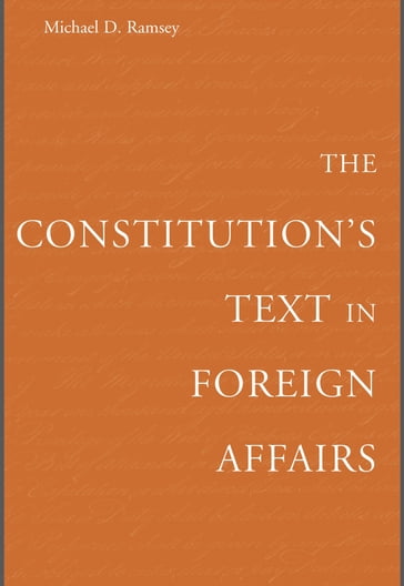 The Constitution's Text in Foreign Affairs - Michael D. Ramsey