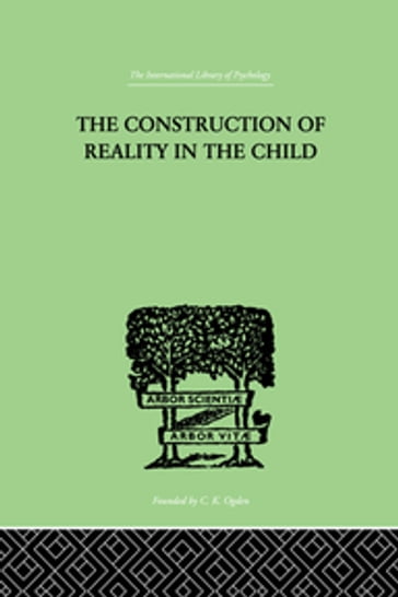 The Construction Of Reality In The Child - Jean Piaget
