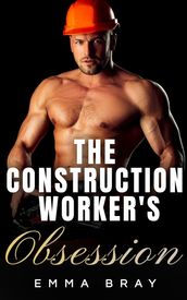 The Construction Worker s Obsession