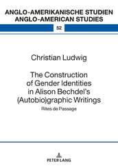 The Construction of Gender Identities in Alison Bechdel s (Autobio)graphic Writings