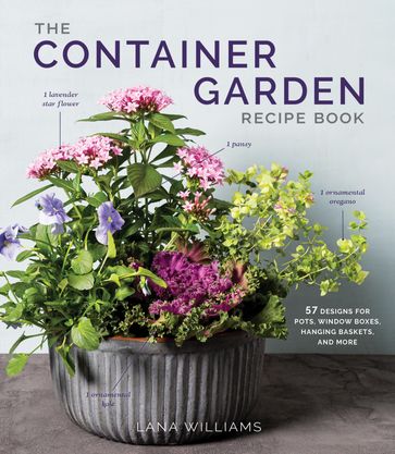 The Container Garden Recipe Book - Lana Williams