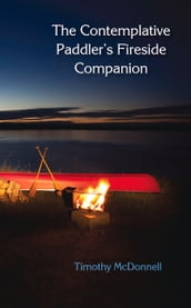 The Contemplative Paddler s Fireside Companion