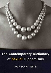 The Contemporary Dictionary of Sexual Euphemisms