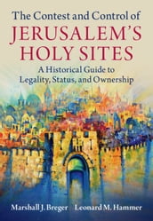 The Contest and Control of Jerusalem s Holy Sites