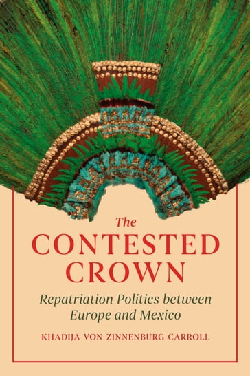 The Contested Crown - Khadija von Zinnenburg Carroll