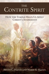 The Contrite Spirit: How the Temple Helps Us Apply Christ s Atonement
