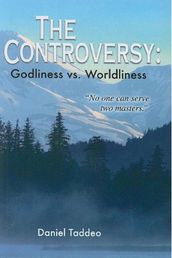 The Controversy: Godliness vs. Worldliness 
