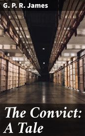 The Convict: A Tale