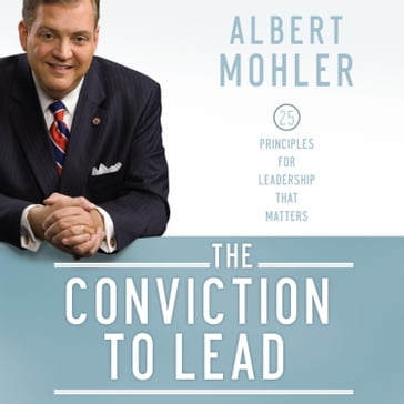 The Conviction to Lead - Albert Mohler