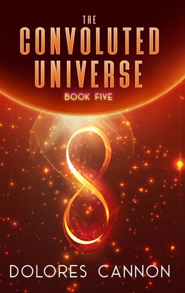 The Convoluted Universe : Book Five - Dolores Cannon