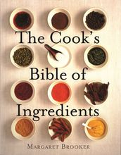 The Cook s Bible of Ingredients
