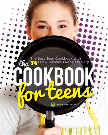 The Cookbook for Teens - Mendocino Press