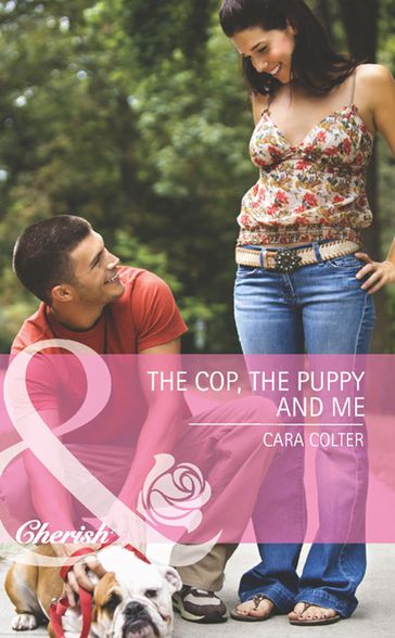 The Cop, The Puppy And Me (Mills & Boon Cherish) - Cara Colter