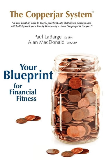 The Copperjar System: Your Blueprint for Financial Fitness (US Edition) - Alan MacDonald - Paul Labarge