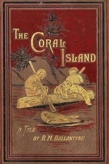 The Coral Island - R. M. Ballantyne