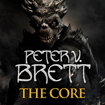 The Core: The gripping finale to the Sunday Times bestselling Demon Cycle epic fantasy series - Peter V. Brett