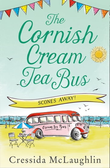 The Cornish Cream Tea Bus: Part Three  Scones Away! - Cressida McLaughlin