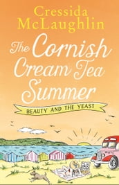 The Cornish Cream Tea Summer: Part Two Beauty and the Yeast