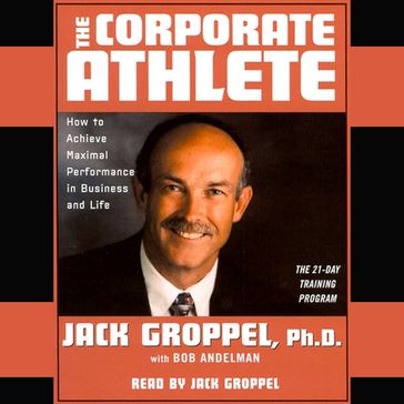 The Corporate Athlete - Jack Groppel - Bob Andelman