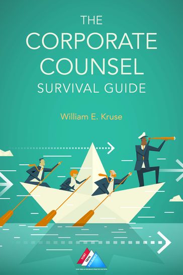The Corporate Counsel Survival Guide - William E. Kruse