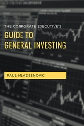 The Corporate Executive s Guide to General Investing