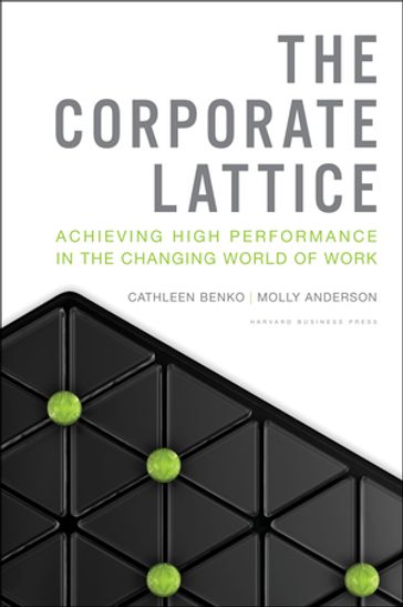 The Corporate Lattice - Cathleen Benko - Molly Anderson