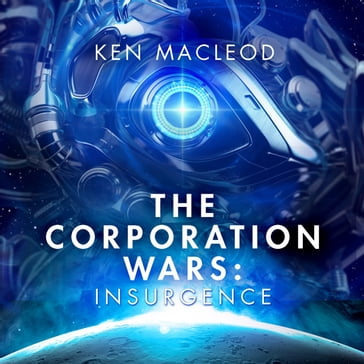 The Corporation Wars: Insurgence - Ken MacLeod